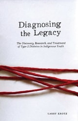 cover of Diagnosing the Legacy: The Discovery, Research, and Treatment of Type 2 Diabetes in Indigenous Youth