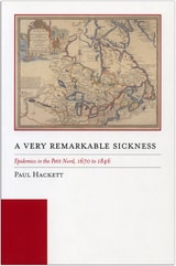 cover of A Very Remarkable Sickness: Epidemics in the Petit Nord, 1670 to 1846