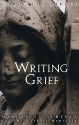 cover of Writing Grief: Margaret Laurence and the Work of Mourning