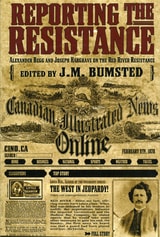 cover of Reporting the Resistance: Alexander Begg and Joseph Hargrave on the Red River Resistance