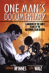 cover of One Man’s Documentary: A Memoir of the Early Years of the National Film Board