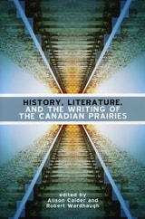 cover of History, Literature and the Writing of the Canadian Prairies