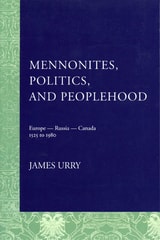 cover of Mennonites, Politics, and Peoplehood: 1525 to 1980