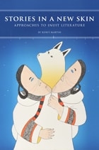 cover of Stories in a New Skin: Approaches to Unuit Literature