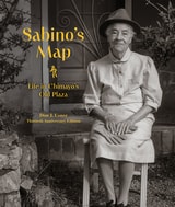 cover of Sabino's Map: Life in Chimayó’s Old Plaza, Thirtieth Anniversary Edition
