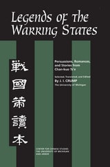 cover of Legends of the Warring States: Persuasions, Romances, and Stories from <em>Chan-kuo Ts'e</em>