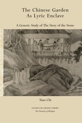 cover of The Chinese Garden as Lyric Enclave: A Generic Study of <em>The Story of the Stone</em>