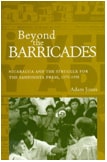 cover of Beyond The Barricades: Nicaragua and the Struggle for the Sandinista Press, 1979–1998