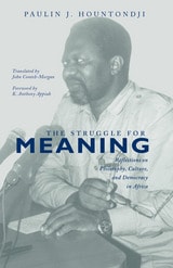 cover of The Struggle For Meaning: Reflections on Philosophy, Culture, and Democracy in Africa