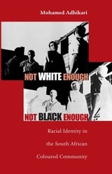 cover of Not White Enough, Not Black Enough: Racial Identity in the South African Coloured Community