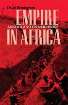 cover of Empire in Africa: Angola and Its Neighbors
