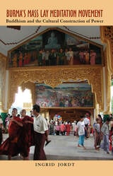 cover of Burma’s Mass Lay Meditation Movement: Buddhism and the Cultural Construction of Power