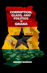 cover of Corruption, Class, and Politics in Ghana