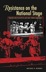 cover of Resistance on the National Stage: Theater and Politics in Late New Order Indonesia
