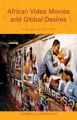 cover of African Video Movies and Global Desires: A Ghanaian History