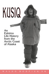 cover of Kusiq: An Eskimo Life History from the Arctic Coast of Alaska.