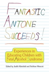 cover of Fantastic Antone Succeeds: Experiences in Educating Children with Fetal Alcohol Syndrome