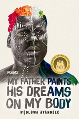 cover of My Father Paints His Dreams on My Body: Poems