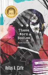 cover of These Worn Bodies: Flash Fiction