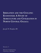 cover of Irrigation and the Cuicatec Ecosystem: A Study of Agriculture and Civilization in North Central Oaxaca