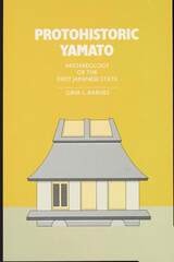 cover of Protohistoric Yamato: Archaeology of the First Japanese State