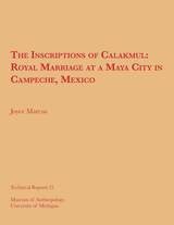 cover of The Inscriptions of Calakmul: Royal Marriage at a Maya City in Campeche, Mexico