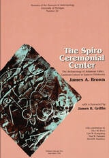 cover of The Spiro Ceremonial Center: The Archaeology of Arkansas Valley Caddoan Culture in Eastern Oklahoma, Vols. 1 and 2