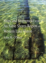 cover of Ships and Shipwrecks of the Au Sable Shores Region of Western Lake Huron