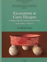 cover of Excavations at Cerro Tilcajete: A Monte Albán II Administrative Center in the Valley of Oaxaca