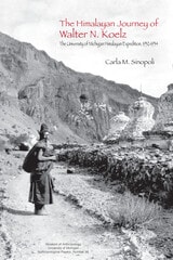 cover of The Himalayan Journey of Walter N. Koelz: The University of Michigan Himalayan Expedition