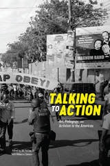 cover of Talking to Action: Art, Pedagogy, and Activism in the Americas