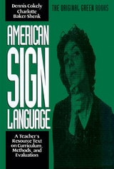 cover of American Sign Language Green Books, A Teacher's Resource Text on Curriculum, Methods, and Evaluation