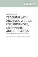 cover of Module 10: Teaching with Archives: A Guide for Archivists, Librarians, and Educators