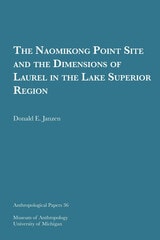 cover of The Naomikong Point Site and the Dimensions of Laurel in the Lake Superior Region