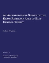 cover of An Archaeological Survey of the Keban Reservoir Area of East-Central Turkey
