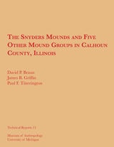 cover of The Snyders Mounds and Five Other Mound Groups in Calhoun County, Illinois