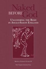 cover of Naked Before God: Uncovering the Body in Anglo-Saxon England