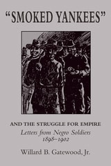 cover of "Smoked Yankees" and the Struggle for Empire: Letters from Negro Soldiers, 1898–1902
