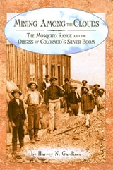 cover of Mining among the Clouds: The Mosquito Range and the Origins of Colorado's Silver Boom