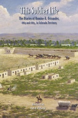 cover of This Soldier Life: The Diaries of Romine H. Ostrander, 1863 and 1865, in Colorado Territory