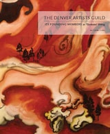 cover of The Denver Artists Guild: Its Founding Members; An Illustrated History