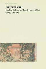 cover of Fruitful Sites: Garden Culture in Ming Dynasty China