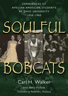 cover of Soulful Bobcats: Experiences of African American Students at Ohio University, 1950–1960