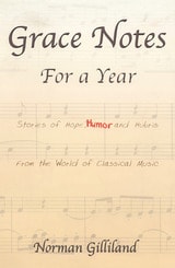 cover of Grace Notes for a Year: Stories of Hope, Humor and Hubris from the World of Classical Music