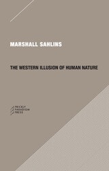 cover of The Western Illusion of Human Nature: With Reflections on the Long History of Hierarchy, Equality and the Sublimation of Anarchy in the West, and Comparative Notes on Other Conceptions of the Human Condition