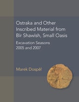 cover of Ostraka and Other Inscribed Material from Bir Shawish, Small Oasis: Excavation Seasons 2005 and 2007