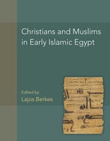 cover of Christians and Muslims in Early Islamic Egypt