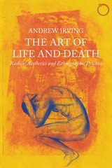 cover of The Art of Life and Death: Radical Aesthetics and Ethnographic Practice