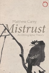 cover of Mistrust: An Ethnographic Theory