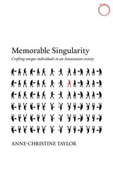 cover of Memorable Singularity: Crafting Unique Individuals in an Amazonian Society
